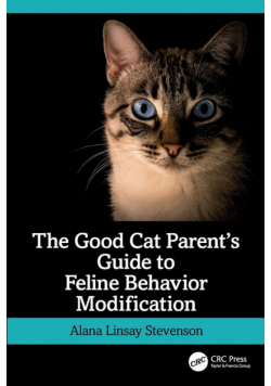 The Good Cat Parent's Guide to Feline Behavior Modification