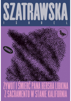 Żywot i śmierć pana Hersha Libkina z Sacramento w stanie Kalifornia