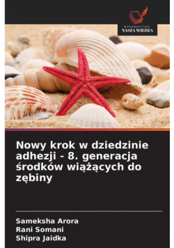 Nowy krok w dziedzinie adhezji - 8. generacja środków wiążących do zębiny
