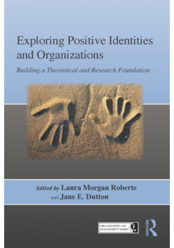 Exploring Positive Identities and Organizations