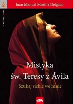 Życie duchowe Mistyka św Teresy z Avila