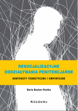Resocjalizacyjne oddziaływania penitencjarne.