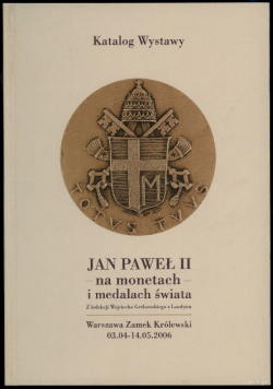 Jan Paweł II na monetach i medalach świata. Katalog Wystawy