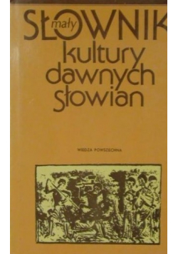 Mały słownik kultury dawnych Słowian