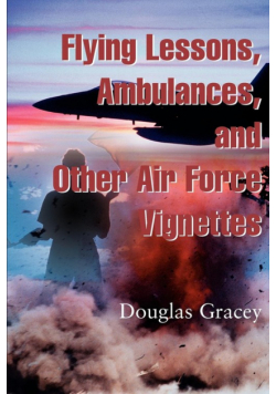 Flying Lessons, Ambulances, and Other Air Force Vignettes