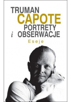 Capote Portrety i obserwacje Eseje