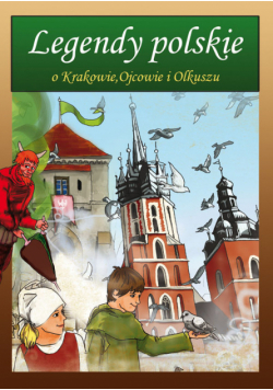 Legendy polskie o Krakowie, Ojcowie i Olkuszu