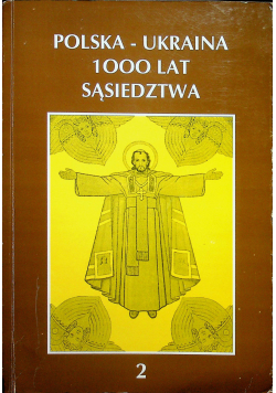Polska-Ukraina 1000 lat sąsiedztwa tom II