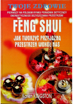 Feng Shui Jak tworzyć przyjazną przestrzeń wokół nas