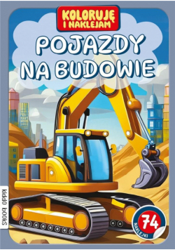 Pojazdy na budowie. Koloruję i naklejam
