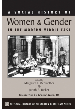 A Social History Of Women And Gender In The Modern Middle East