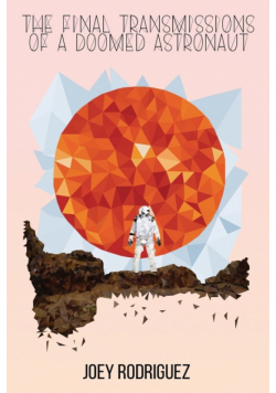 The Final Transmissions of a Doomed Astronaut