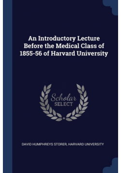 An Introductory Lecture Before the Medical Class of 1855-56 of Harvard University