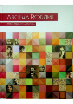 Archiwa rodzinne Zostań rodzinnym archiwistą
