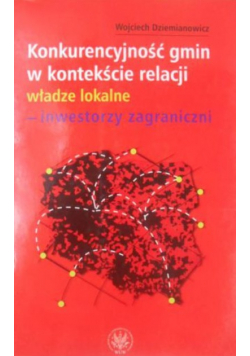 Konkurencyjność gmin w kontekście relacji władze lokalne -inwestorzy zagraniczni