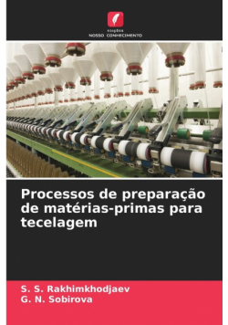 Processos de preparação de matérias-primas para tecelagem