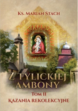 Z Tylickiej Ambony Tom II Kazania rekolekcyjne