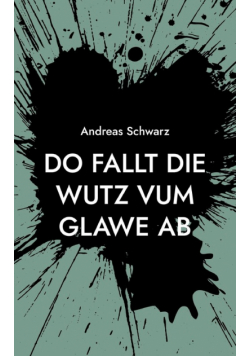 Do fallt die Wutz vum Glawe ab