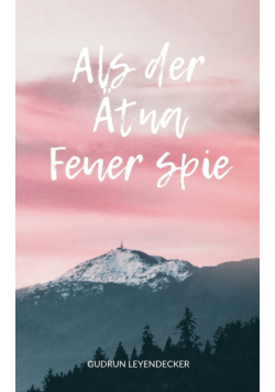 Als der Ätna Feuer spie