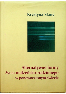 Alternatywne formy życia małżeńsko rodzinnego w ponowoczesnym świecie