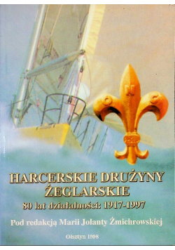 Harcerskie drużyny żeglarskie 80 lat działalności: 1917-1997
