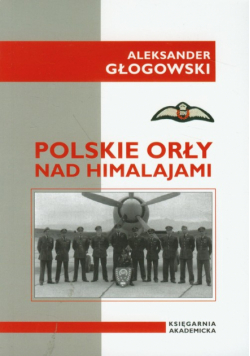 Głogowski Aleksander - Polskie Orły nad Himalajami