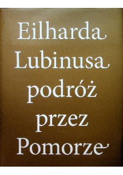 Eilharda Lubinusa podróż przez Pomorze