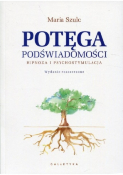 Potęga podświadomości. Hipnoza i psychostymulacja