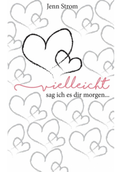 Vielleicht sag ich es dir morgen...