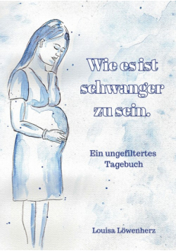 Wie es ist schwanger zu sein.