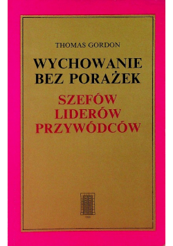 Wychowanie bez porażek szefów, liderów, przywódców