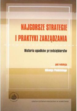 Najgorsze strategie i praktyki zarządzania. Historia upadków przedsiębiorstw