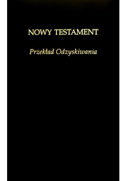 Nowy Testament. Przekład Odzyskiwania