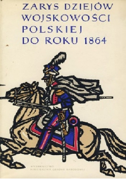 Zarys Dziejów Wojskowości Polskiej Do Roku 1864 Tom II