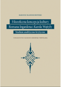 Filozoficzna koncepcja kultury Romana Ingardena i Karola Wojtyły