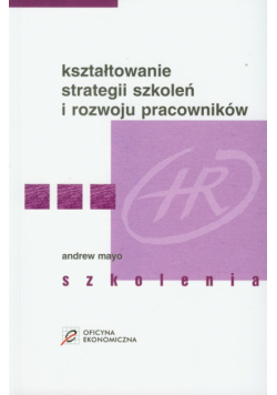Mayo Andrew - Kształtowanie strategii szkoleń i rozwoju pracowników