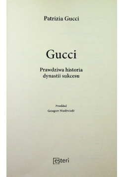 Gucci Prawdziwa historia dynastii sukcesu
