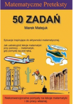 Matematyczne Preteksty. 50 zadań