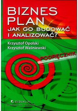 Biznes plan Jak go budować i analizować Podręcznik