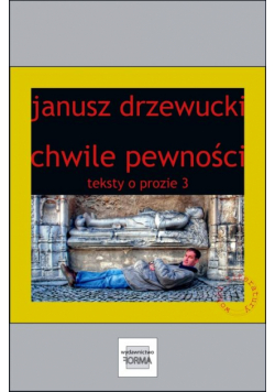 Chwile pewności. Teksty o prozie 3