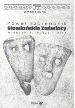 Słowiańskie zaświaty Wierzenia wizje i mity