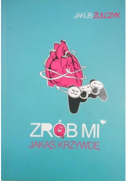 Zrób mi jakąś krzywdę