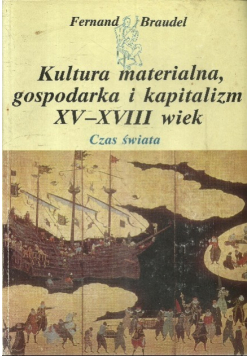 Kultura materialna, gospodarka i kapitalizm XV-XVIII wiek