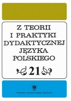 Z Teorii i Praktyki Dydaktycznej Języka Polskiego tom 21