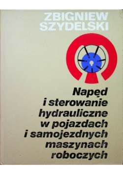 Napęd i sterowanie hydrauliczne w pojazdach i samojezdnych maszynach roboczych