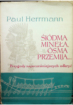 Siódma minęła ósma przemija Przygody najwcześniejszych odkryć