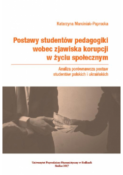 Postawy studentów pedagogiki wobec zjawiska korupcji w życiu społecznym. Analiza porównawcza postaw studentów polskich i ukraińskich