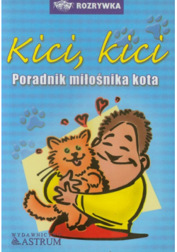 Kici kici Poradnik dla miłośnikow kotów