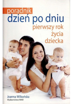 Poradnik dzień po dniu Pierwszy rok życia dziecka
