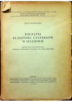 Początki Klasztoru Cystersów w Sulejowie tom XV 1949 r